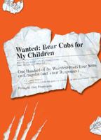 Wanted - Bear Cubs for My Children: One Hundred of the Weirdest Posts Ever Seen on Craigslist 1605503576 Book Cover