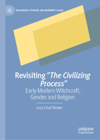 Revisiting The Civilizing Process: Early Modern Witchcraft, Gender and Religion (Palgrave Studies on Norbert Elias) 3032144523 Book Cover