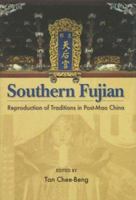 Southern Fujian: Reproduction of Traditions in Post-Mao China 9629962330 Book Cover