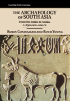 The Archaeology of South Asia: From the Indus to Asoka, C.6500 Bce-200 Ce 0521609720 Book Cover