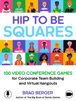 Hip to Be Squares: 100 Video Conference Games for Corporate Team Building and Virtual Hangouts B0GM4Q57HN Book Cover