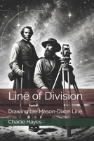 Line of Division: Drawing the Mason-Dixon Line B0DVR4WY6M Book Cover