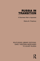 Russia in Transition: A Business Man's Appraisal (RLE: Early Western Responses to Soviet Russia) 1138086177 Book Cover
