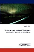 Rethink DC Metro Stations: Designing Better Stations for the Neighborhood 3838366654 Book Cover