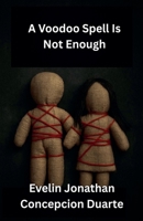 A Voodoo Spell Is Not Enough B0G2PMF44W Book Cover