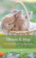 Bloom & Hop: A 30-Day Journey of Trust and Growth (Holy Holidays Devotional Series) B0DZCR618K Book Cover