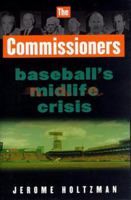 The Commissioners : Baseball's Midlife Crisis 0965694941 Book Cover