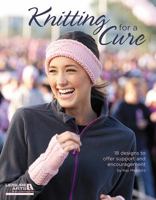 Knitting for a Cure (Leisure Arts #5654) 1609004205 Book Cover