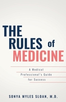 The Rules of Medicine: A Medical Professional's Guide for Success 1733595406 Book Cover