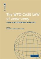 The WTO Case Law of 2004-2005: Legal and Economic Analysis 0521730767 Book Cover