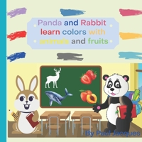 Panda and Rabbit learn colors with animals and fruits B096LMT5XS Book Cover