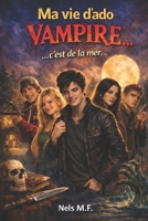Ma vie d’adolescent… vampire, c’est de la mer…: Partie 1 (French Edition) B0GW24KR9C Book Cover