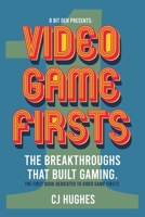 Video Game Firsts: The breakthroughs that built gaming. B0FXRDV5KY Book Cover