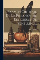 Examen Critique De La Philosophie Religieuse De Schelling... 1022626256 Book Cover