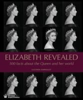 Elizabeth Revealed: 500 Facts about the Queen and Her World 1785511815 Book Cover