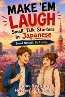 Make 'Em Laugh!: Small Talk Starters in Japanese B0H6VR52VG Book Cover