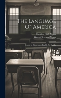 The Language Of America: Lessons In Elementary English For Adults 1020973943 Book Cover