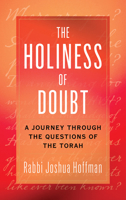 The Holiness of Doubt: A Journey Through the Questions of the Torah 1538198924 Book Cover