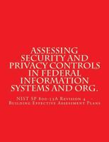 Assessing Security and Privacy Controls in Federal Information Systems and Organ: NIST SP 800-53A Revision 4 - Building Effective Assessment Plans 1547110422 Book Cover