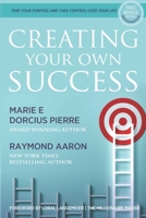 Creating Your Own Success: Find Your Purpose and Take Control Over Your Life B0BQ9R2LCF Book Cover
