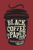 Black Coffee in a Paper Cup: The Complete Poetic Works of Greg Morton B0CJB85Z8K Book Cover