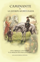 CAMINANTE Y LA ESTIRPE AFORTUNADA: UN CABALLO, UN NIÑO Y LA MAGIA DE UNA LEYENDA (Spanish Edition) B0GP6SHC45 Book Cover