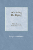 Attending The Dying: A Handbook Of Practical Guidelines 0819221082 Book Cover