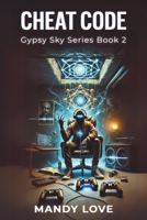 Cheat Code: A Gypsy Sky Series B0FD8DQG31 Book Cover