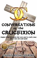 Conversations of the Crucifixion 0975566024 Book Cover