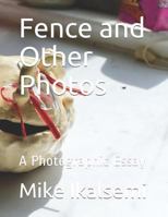 Fence and Other Photos: A Photographic Essay 1729378161 Book Cover
