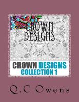 Crown Designs: Collection 1 1541108922 Book Cover
