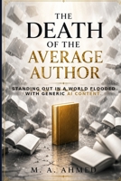 The Death of the Average Author: Standing Out In a World Flooded with Generic AI Content. (The Human × AI Series) B0HC3XPYJ2 Book Cover