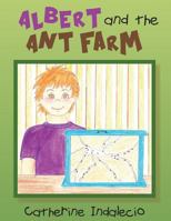 Albert and the Ant Farm 1491229160 Book Cover