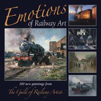 Emotions of Railway Art: 100 New Paintings from The Guild of Railway Artists 1844259927 Book Cover