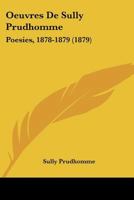 Oeuvres De Sully Prudhomme: Poesies, 1878-1879 (1879) 1160766592 Book Cover