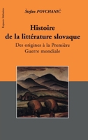 Histoire de la littérature slovaque: Des origines à la Première Guerre mondiale 2747544346 Book Cover