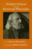 Frithjof Schuon And The Perennial Philosophy 1935493094 Book Cover