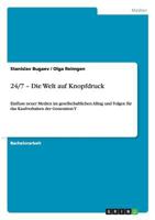 24/7 - Die Welt auf Knopfdruck: Einfluss neuer Medien im gesellschaftlichen Alltag und Folgen f�r das Kaufverhalten der Generation Y 3656099685 Book Cover