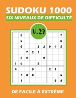 SUDOKU 1000 six niveaux de difficulté Vol.29: Sudoku 1000 grilles 6 niveaux de difficulté de facile à difficile pour adultes B08QGHHV5Q Book Cover