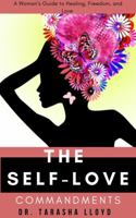 The Self-Love Commandments: A Woman's Guide to Healing, Freedom and Love 057897083X Book Cover