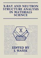 X-Ray and Neutron Structure Analysis in Materials Science 0306431076 Book Cover
