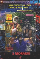 Vida E Morte Da Loita Libre de Mexicano: A Verdadeira Historia B08SBCLCWX Book Cover
