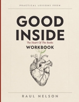 Practical Lessons From Good Inside: The Heart Of The Books Message B0H92G3WXD Book Cover
