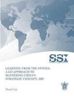 Learning from the Stones: A Go Approach to Mastering China's Strategic Concept, Shi (Advancing Strategic Thought Series) 1470062798 Book Cover