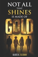 Not All That Shines Is Made of Gold: The Gift B0D12WSPYZ Book Cover