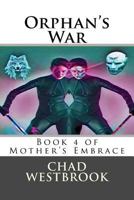 Orphan's War: Book 4 of Mother's Embrace 1717556744 Book Cover