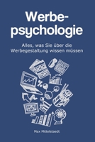 Werbepsychologie: Alles, was Sie über die Werbegestaltung wissen müssen (German Edition) 1675753709 Book Cover