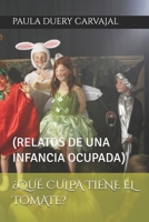 ¿QUÉ CULPA TIENE EL TOMATE?: (RELATOS DE UNA INFANCIA OCUPADA) B0BB5ZL71L Book Cover