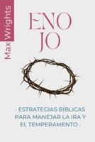 Enojo: Estrategias Bíblicas para Manejar la Ira y el Temperamento B099TX82QJ Book Cover