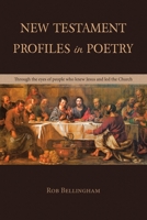 New Testament Profiles in Poetry: Through the eyes of people who knew Jesus and led the Church 1669881008 Book Cover
